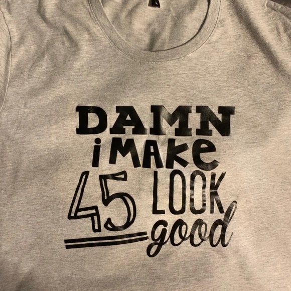 Damn I Make 45 Look Good Tee - Picture 2 of 5